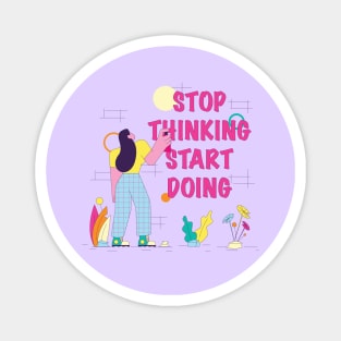 Stop Thinking Start Doing Magnet